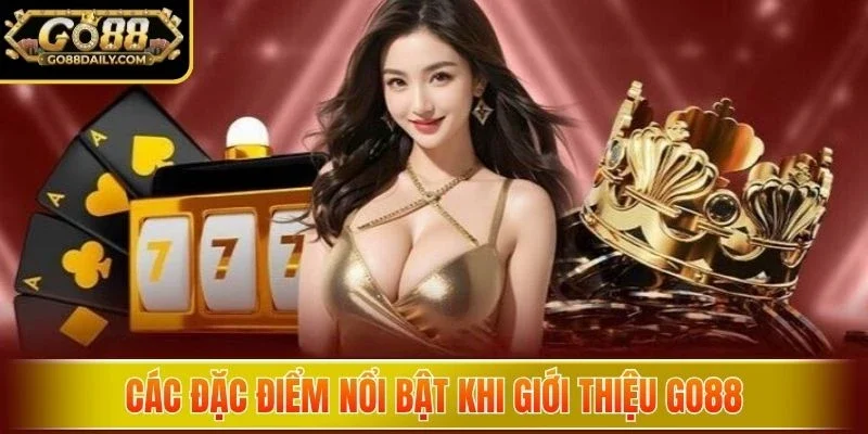 Các đặc điểm nổi bật khi giới thiệu Go88