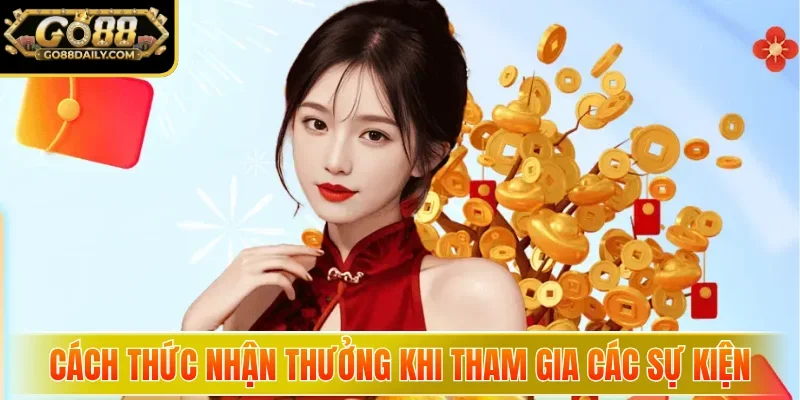 Cách thức nhận thưởng khi tham gia các sự kiện