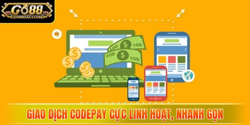 Giao dịch CodePay cực linh hoạt, nhanh gọn