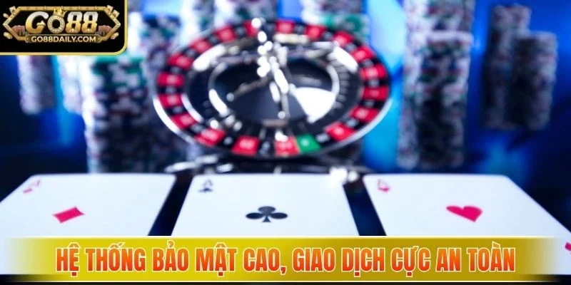 Hệ thống bảo mật cao, giao dịch cực an toàn