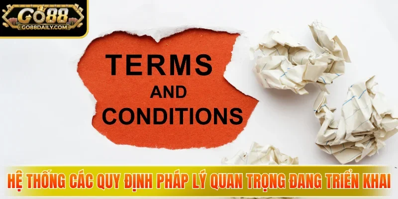 Hệ thống các quy định pháp lý quan trọng đang triển khai