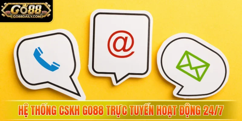 Hệ thống CSKH GO88 trực tuyến hoạt động 24/7