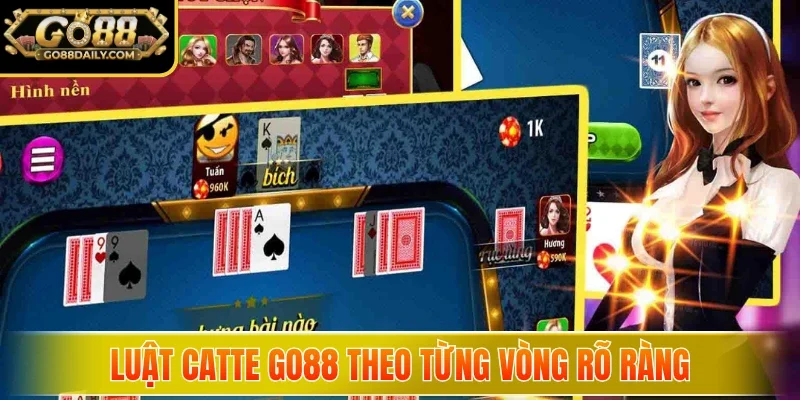 Luật Catte Go88 theo từng vòng rõ ràng