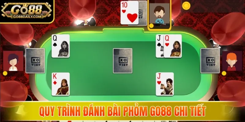Quy trình đánh bài Phỏm Go88 chi tiết