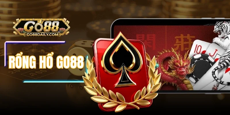Rồng Hổ Go88: Luật Chơi Và Mẹo Vào Lệnh Hiệu Quả