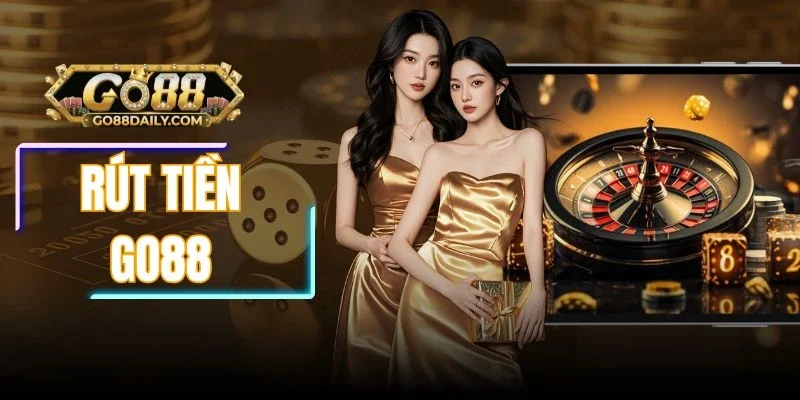 Rút Tiền Go88 Nhanh Chóng, An Toàn Chỉ Với 3 Bước