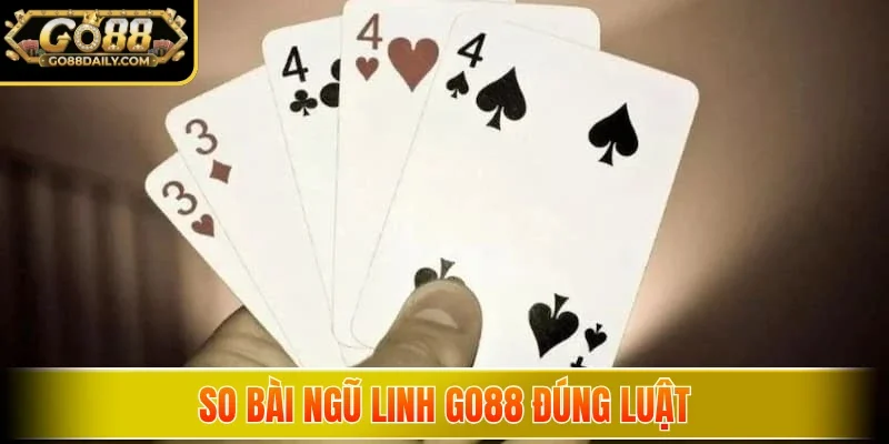 So bài ngũ linh Go88 đúng luật