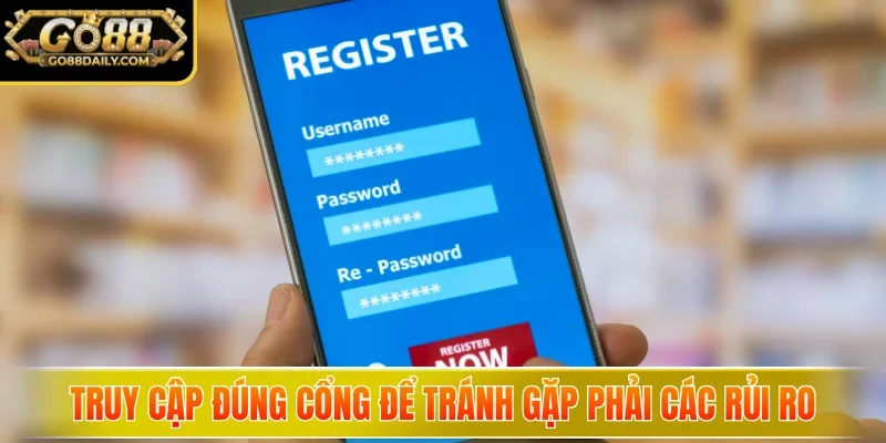 Đăng Ký Go88 Trong Vài Bước - Mở Cánh Cửa Cơ Hội Thắng Lớn 4 go88 Truy cập đúng cổng để tránh gặp phải các rủi ro