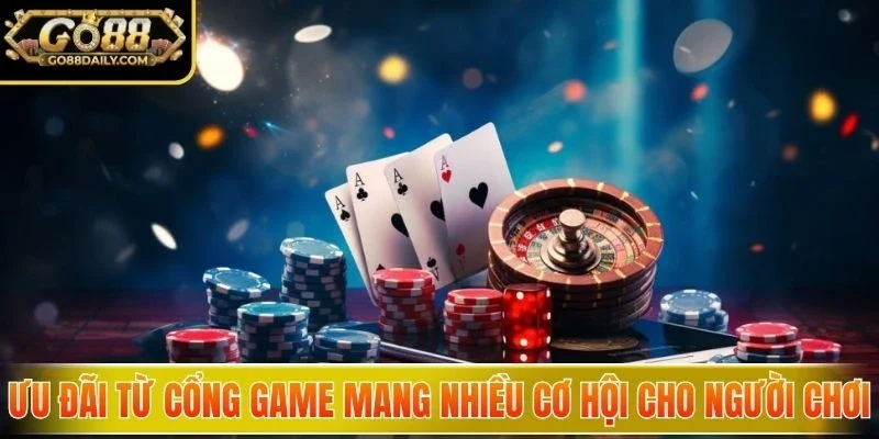 Ưu đãi từ cổng game mang nhiều cơ hội cho người chơi